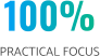 100% PRACTICAL FOCUS