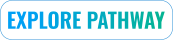 EXPLORE PATHWAY